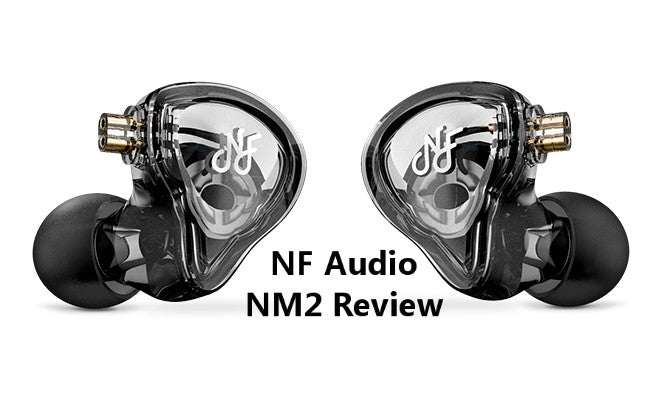 NF Audio NM2 - Detailed and Unforgiving