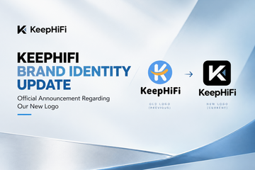 Goodbye to the Past — KeepHiFi Marks a New Era